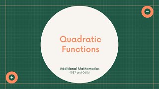 Quadratic Functions: Additional Mathematics 4037 and 0606