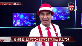 YUNUS BÜLBÜL VİZYON 58 TV’DE YAYINA BAŞLIYOR