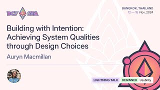 Building with Intention: Achieving System Qualities through Design Choices | Devcon SEA Net Worth