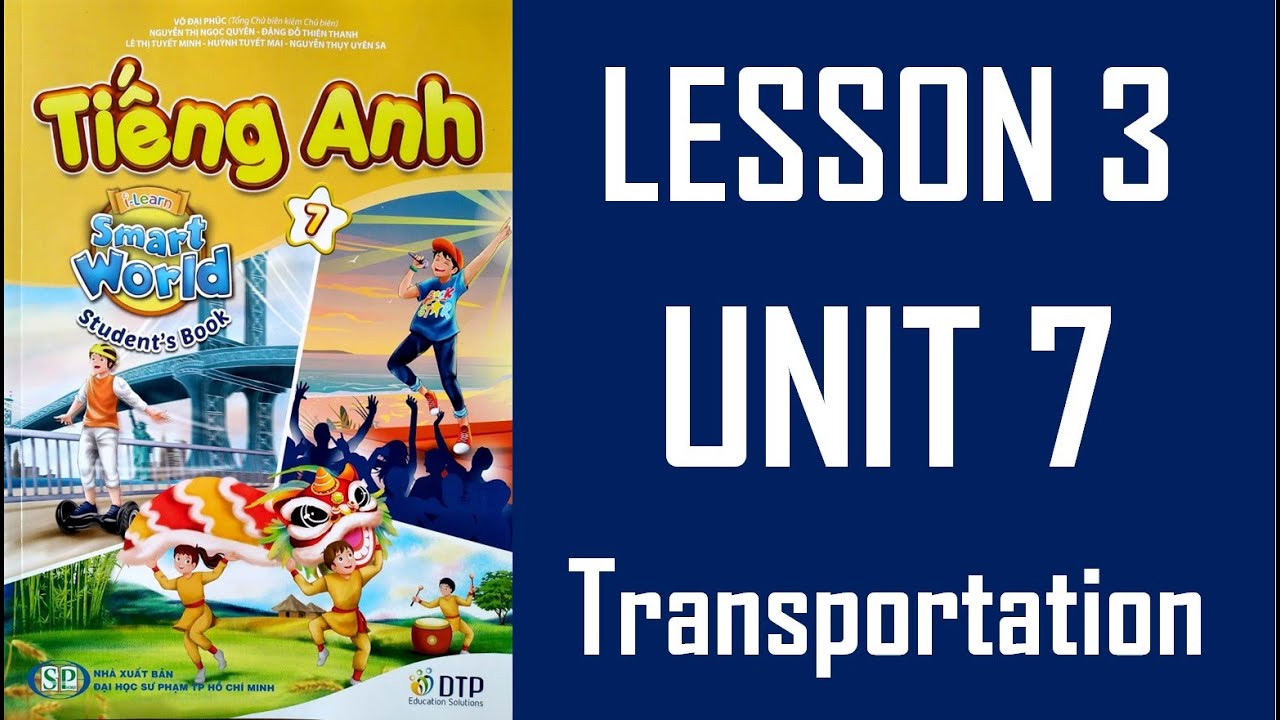 [TIẾNG ANH 7] [MỚI 2022] - I Learn Smart World 7 - Unit 7.  TRANSPORTATION - LESSON 3