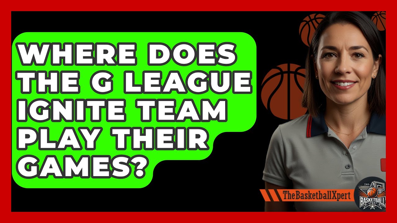 Where Does The G League Ignite Team Play Their Games? - The Basketball Xpert