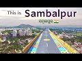 Sambalpur city facts  history of sambalpur  sambalpur district  sambalpur tour  odisha