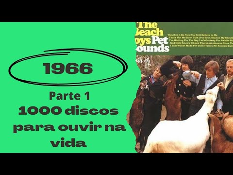1000 discos para ouvir na vida! 1966 - Parte 1 - Beatles, Beach Boys, Frank Zappa, Chico Buarque...