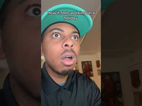 How it feels working on a holiday