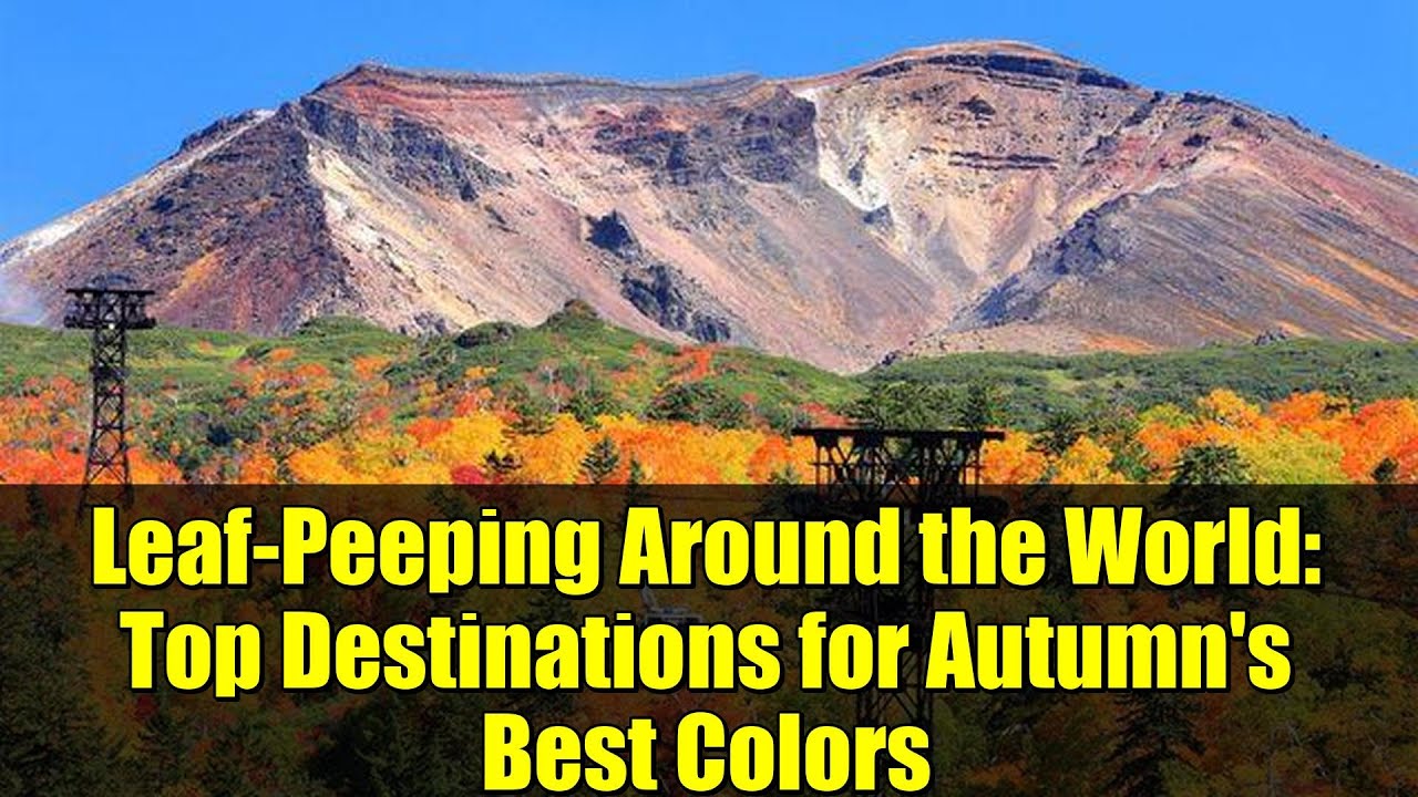 Leaf-Peeping Around the World: Top Destinations for Autumn's Best Colors