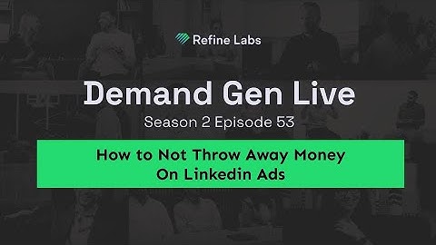 [FULL EPISODE] How to Not Throw Away Money On LinkedIn Ads - Demand Gen Live S2x53