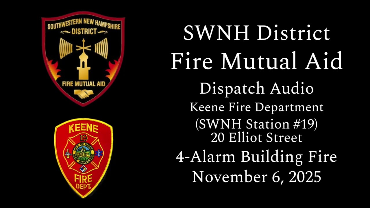 4-Alarm Building Fire - Keene, NH - 11/06/2025 - Condensed Dispatch Audio