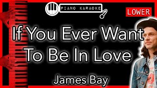 If You Ever Want to Be in Love (LOWER -3) - James Bay - Piano Karaoke Instrumental