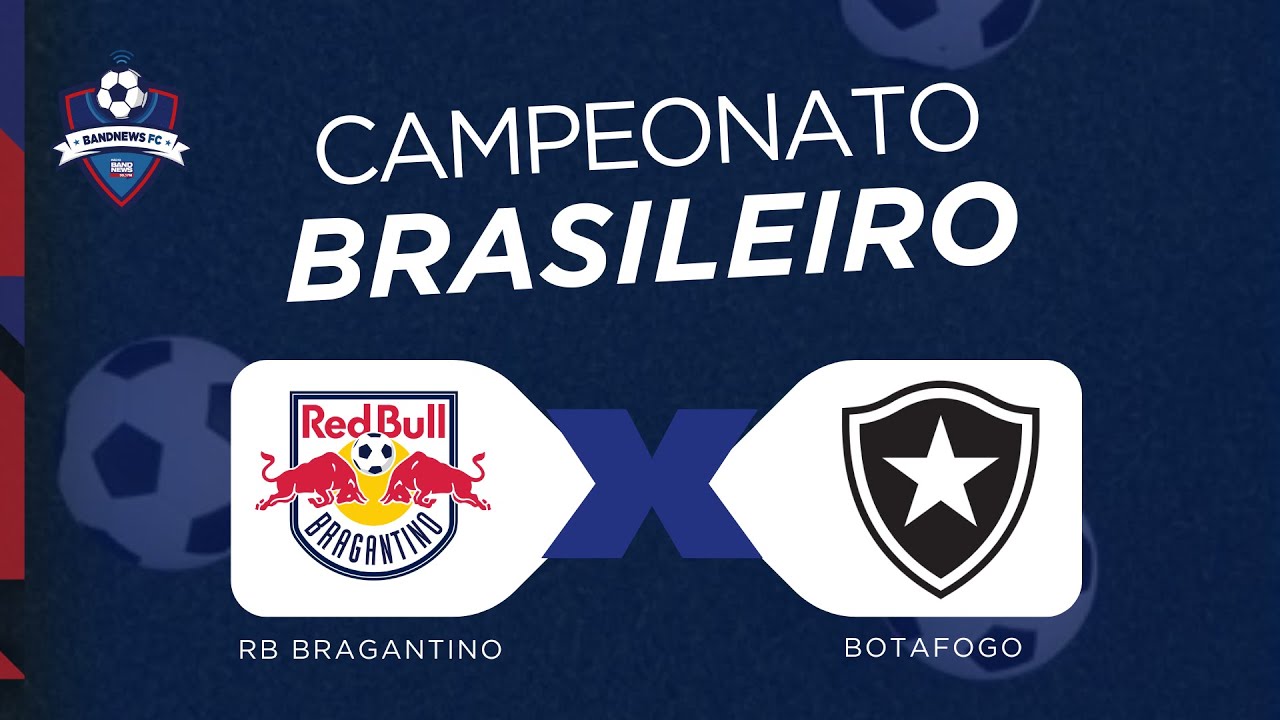 🔴⚽ | AO VIVO | RB Bragantino x Botafogo - Campeonato Brasileiro - YouTube