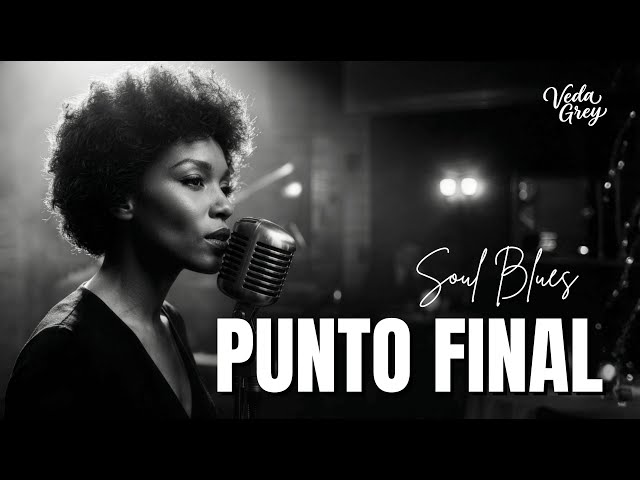 Punto Final | Spanish Soul Blues | Veda Grey