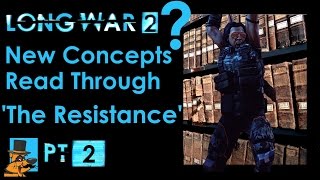 Long War 2 New Concepts: Read Through and Discussion. Pt2: Haven Management and The Resistance