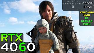 RTX 4060 - Death Stranding 2: On The Beach (1080p/1440p)