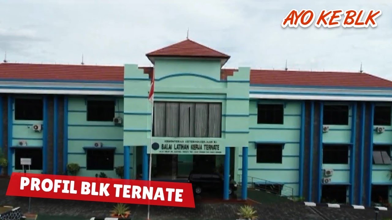 Video Profil Balai Latihan Kerja Ternate - BLK Ternate - Ditjen Binalattas Vokasi Indonesia