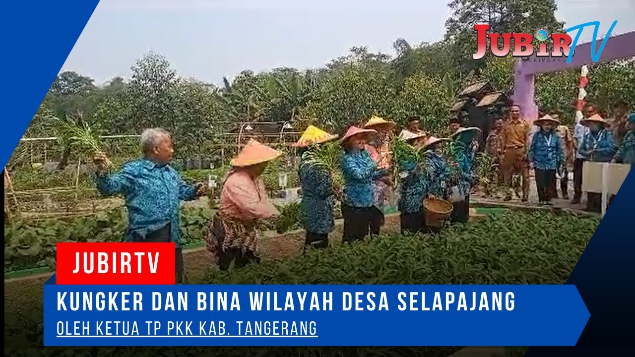 KUNGKER DAN BINA WILAYAH DESA SELAPAJANG OLEH KETUA TP PKK KAB. TANGERANG
