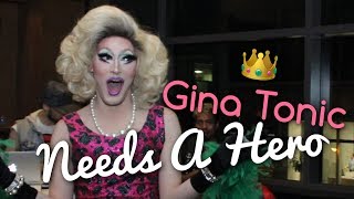 Gina Tonic Needs A Hero