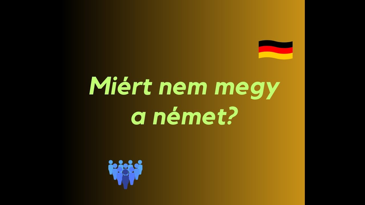 Nem megy a német? Miért?