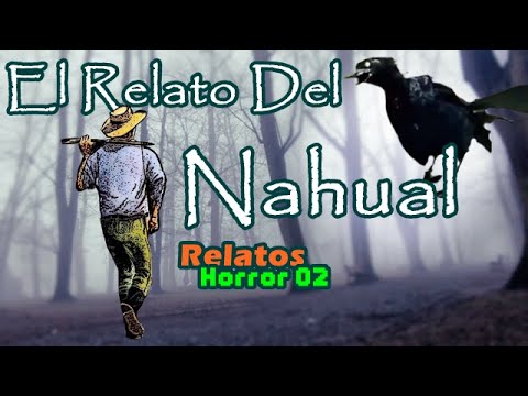 Relato de un Nahual / Terror Especial Octubre