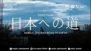 SABILU_TAUBAH ROAD TO JAPAN - DAILY VLOG