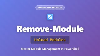 Remove-Module: Unload PowerShell Modules | Complete Guide for Beginners