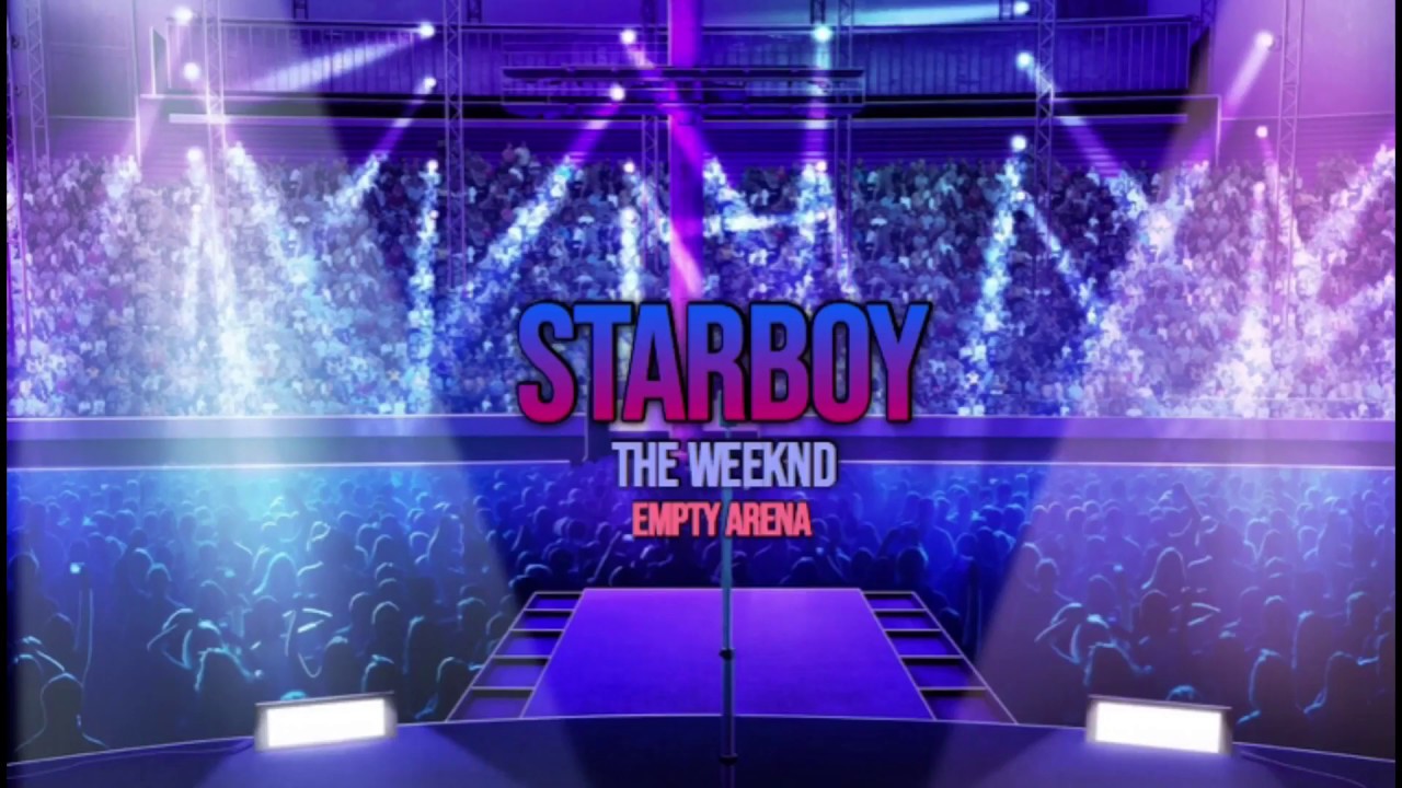 Starboy - The Weeknd Empty Arena
