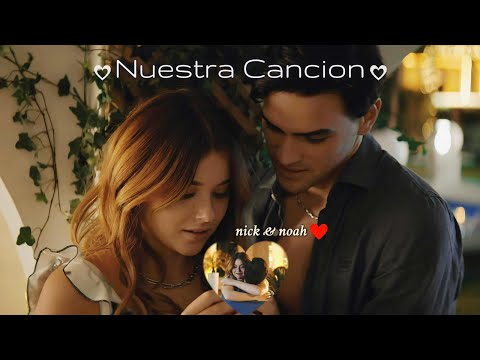Nick & Noah || Nuestra Cancion