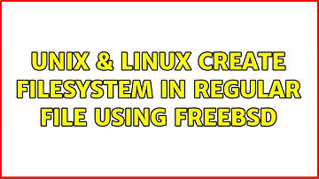Unix & Linux: Create filesystem in regular file using FreeBSD (2 Solutions!!)