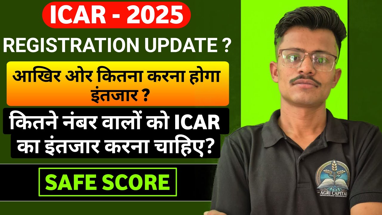 ICAR 2025 Registration Update? Kab Tak Start Honge Registration ? ICAR Safe Score ?Cut-off score ?