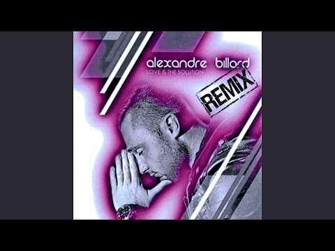 Alexandre Billard — Love Is the Solution (Alexandre Billard Club Remix)
