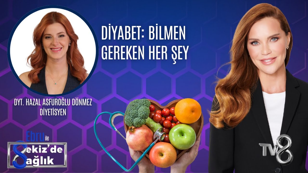 DİYABET: BİLMEN GEREKEN HER ŞEY | DYT. HAZAL ASFUROĞLU DÖNMEZ  | 8'de Sağlık
