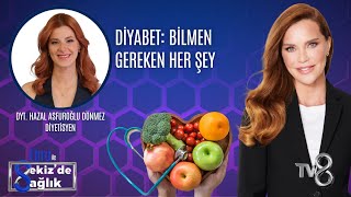 Di̇yabet: Bi̇lmen Gereken Her Şey Dyt. Hazal Asfuroğlu Dönmez 8De Sağlık