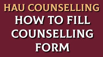 How to fill Counselling Form ! Counselling कैसे करे ! For All HAU EXAM #Haucounselling