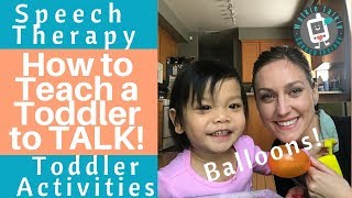 Speech Therapy  Teach Toddler to TALK! Balloon Toddler Activities