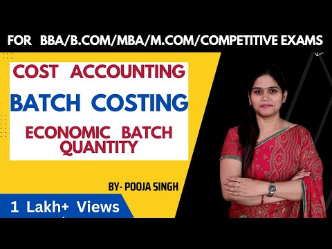 Batch Costing | Meaning |    Numerical | Method Of Costing |Cost Accounting | BBA | B.Com | MBA