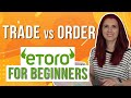 TRADE Vs ORDER – Etoro for Beginners