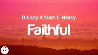 G-Eazy - Faithful (Lyrics) ft. Marc E. Bassy