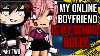 ✨•My internet boyfriend is my bully•✨|| GLMM || Gacha life mini movie || PART TWO🎥💞