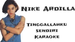 Nike Ardilla Tinggallah Ku Sendiri Karaoke 