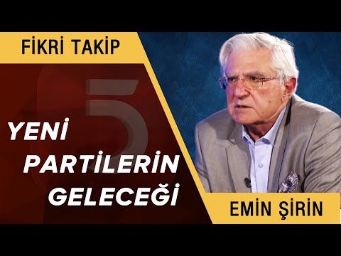 Yeni Partilerin Geleceği - Emin Şirin - Fikri Takip - Mustafa Deniz