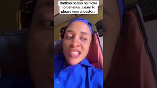 Badimo ba hao ba hloka ho behelwa/ learn to please you ancestors 