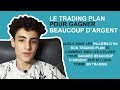 LE TRADING PLAN POUR GAGNER BEAUCOUP D'ARGENT !