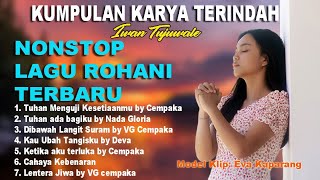 Nonstop Lagu Rohani Terbaru Kumpulan Karya Terindah Iwan Tujuwale || Lagu Rohani Kristen