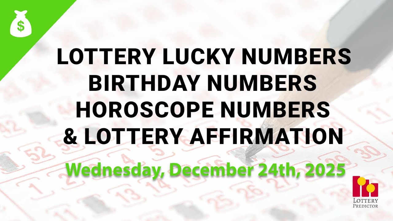 December 24th 2025 - Lottery Lucky Numbers, Birthday Numbers, Horoscope Numbers