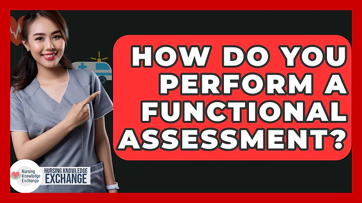How Do You Perform A Functional Assessment? - Nursing Knowledge Exchange