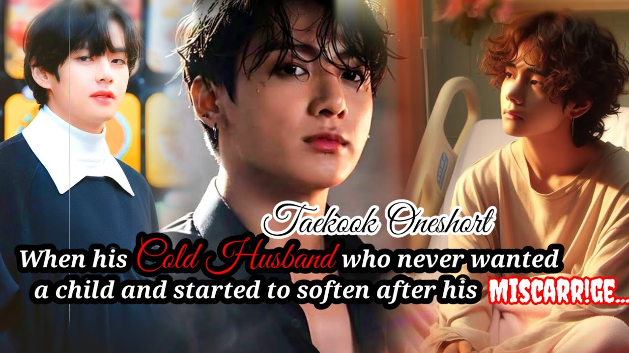  Taekook Oneshort | When his Cold Husband who never wanted a child and started to soften after his..