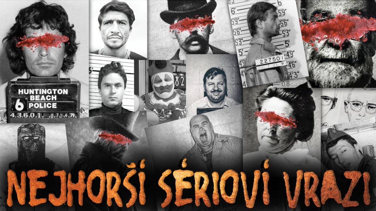 Nejhorší sérioví vrazi všech dob - zlo v lidské podobě | True crime