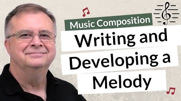 Writing & Developing a Melody Line - Music Composition