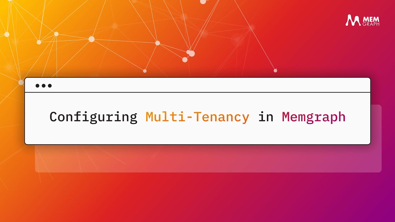 Multi-Tenancy in Memgraph - Quick Product Demo