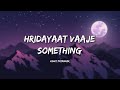 Hridayaat vaaje something  ti sadhya kay karte lyrics  lyrical bam marathi