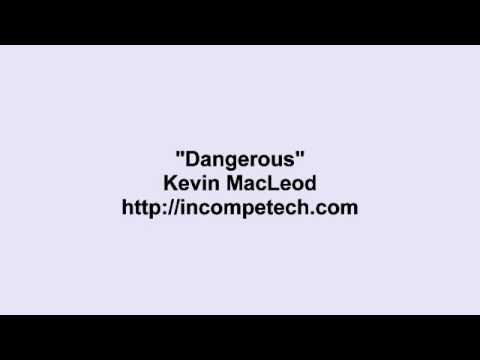 Kevin MacLeod ~ Dangerous