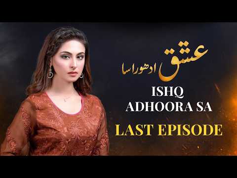 Ishq Adhoora Sa — Ishq Adhoora Sa Last Episode | Aruba Mirza, Asad Mehmood